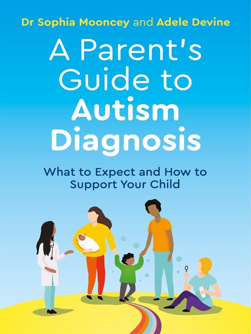 Title details for A Parent's Guide to Autism Diagnosis by Adele Devine - Available